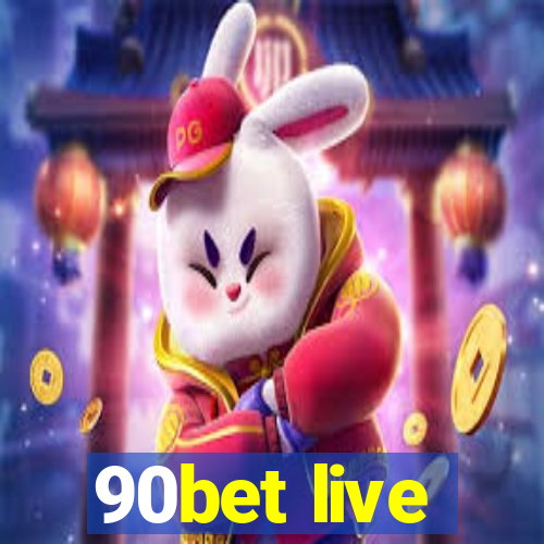 90bet live